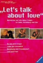 Let's talk about love. Antworten auf alle deine Fragen zu Liebe, Beziehung und Sex