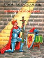 Xenos Jugendklassiker: Johanna von Orléans