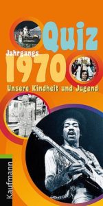 Jahrgangs-Quiz 1970. Unsere Kindheit und Jugend