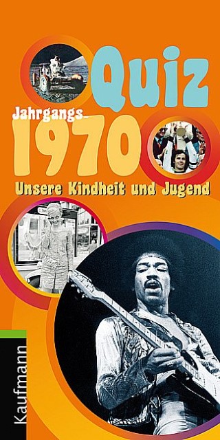 Jahrgangs-Quiz 1970. Unsere Kindheit und Jugend
