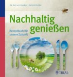 Nachhaltig genießen. Rezeptbuch für unsere Zukunft