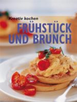 Kreativ kochen: Frühstück und Brunch