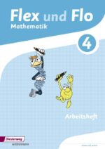 Flex und Flo, Ausgabe 2014, Mathematik Arbeitsheft Klasse 4 (Für die Version zur Ausleihe)