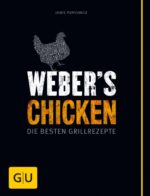 Weber's Chicken - Die besten Grillrezepte